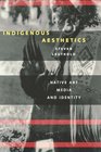 Indigenous Aesthetics Native Art Media and Identity