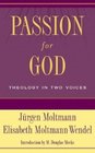 Passion for God Theology in Two Voices