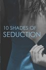 10 Shades of Seduction Submit to DesireSecond Time AroundTempting the New GuyGiving InWhat She NeedsVegas Heat