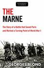 The Marne The Story of a Battle that Saved Paris and Marked a Turning Point of World War I