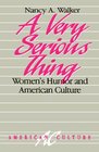 A Very Serious Thing Womens Humor and American Culture