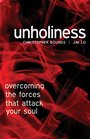 Unholiness Overcoming the Forces That Attack Your Soul