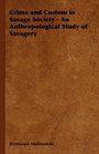 Crime and Custom in Savage Society  An Anthropological Study of Savagery