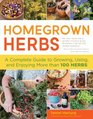 Homegrown Herbs Gardening Techniques Recipes and Remedies for Growing and Using 101 Herbs
