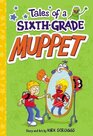 Tales of a SixthGrade Muppet