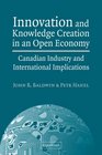 Innovation and Knowledge Creation in an Open Economy Canadian Industry and International Implications