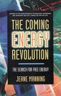 The Coming Energy Revolution The Search for Free Energy