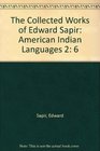 The Collected Works of Edward Sapir American Indian Languages 2