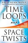 Time Loops and Space Twists How God Created the Universe