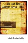 Life and Times of Jonathan Bryan 17081788
