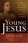 Young Jesus Restoring the Lost Years of a Social Activist and Religious Dissident