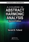 A Course in Abstract Harmonic Analysis Second Edition