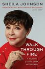 Walk Through Fire A Memoir of Love Loss and Triumph