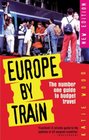 Europe by Train The Number One Guide to Budget Travel