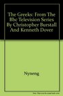 The Greeks From the BBC television series by Christopher Burstall and Kenneth Dover