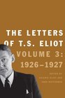 The Letters of TS Eliot Volume 3 192627