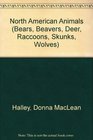 North American Animals (Bears, Beavers, Deer, Raccoons, Skunks, Wolves)