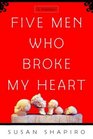 Five Men Who Broke My Heart : A Memoir