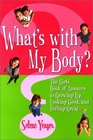 What's With My Body The Girls' Book of Answers to Growing Up Looking Good and Feeling Great