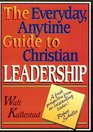 The Everyday Anytime Guide to Christian Leadership