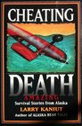 Cheating Death Amazing Survival Stories from Alaska