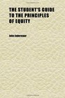 The Student's Guide to the Principles of Equity