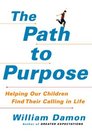 The Path to Purpose Helping Our Children Find Their Calling in Life