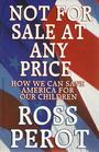 Not for Sale at Any Price How We Can Save America for Our Children