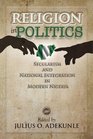 Religion in Politics Secularism and National Integration in Modern Nigeria