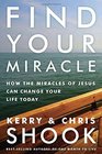 Find Your Miracle How the Miracles of Jesus Can Change Your Life Today