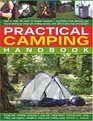 Practical Camping Handbook How to Plan Outdoor Vacations  Everything from Planning Your Trip to Setting Up Camp and Cooking Outside with Over 300 Practical StepbyStep Photographs