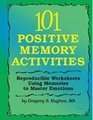 101 Positive Memory Activities Reproducible Worksheets Using Memories to Master Emotions