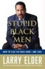 Stupid Black Men How to Play the Race Cardand Lose