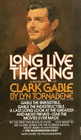 Long Live the King  (A Biography of Clark Gable)