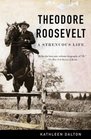 Theodore Roosevelt : A Strenuous Life