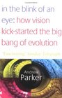 In the Blink of an Eye How Vision Kickstarted the Big Bang of Evolution