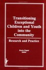 Transitioning Exceptional Children and Youth into the Community Research and Practice