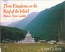 Three Kingdoms on the Roof of the World Bhutan Nepal and Ladakh