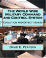 The World Wide Military Command and Control System Evolution and Effectiveness