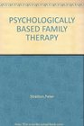 PSYCHOLOGICALLY BASED FAMILY THERAPY
