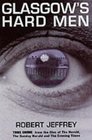 Glasgow's Hard Men True Crime from the Files of the Herald Sunday Herald and Evening Times