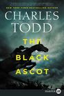 The Black Ascot (Inspector Ian Rutledge, Bk 21) (Larger Print)
