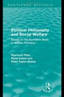 Political Philosophy and Social Welfare  Essays on the Normative Basis of Welfare Provisions