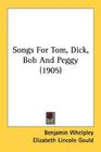 Songs For Tom Dick Bob And Peggy