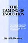 Taming of Evolution The Persistence of Nonevolutionary Views in the Study of Humans