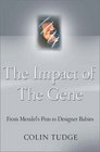 The Impact of the Gene From Mendel's Peas to Designer Babies