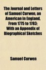 The Journal and Letters of Samuel Curwen an American in England From 1775 to 1783 With an Appendix of Biographical Sketches