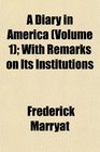 A Diary in America  With Remarks on Its Institutions