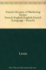 French Glossary of Marketing Terms FrenchEnglish/EnglishFrench