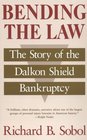 Bending the Law  The Story of the Dalkon Shield Bankruptcy